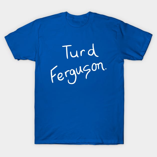 Turd Ferguson T-Shirt by BodinStreet